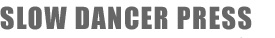 slow dancer press
